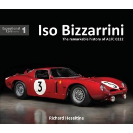 ISO BIZZARRINI : THE REMARKABLE HISTORY OF A3/C0222
