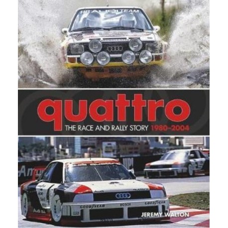 QUATTRO THE RACE AND RALLY STORY 1980-2004