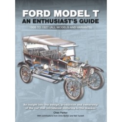 FORD MODEL T: ENTHUSIAST'S GUIDE 1908 TO 1927