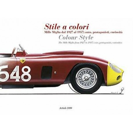 STILE A COLORI MILLE MIGLIA DAL 1927 AL 1957 : AUTO PROTAGONISTI ...