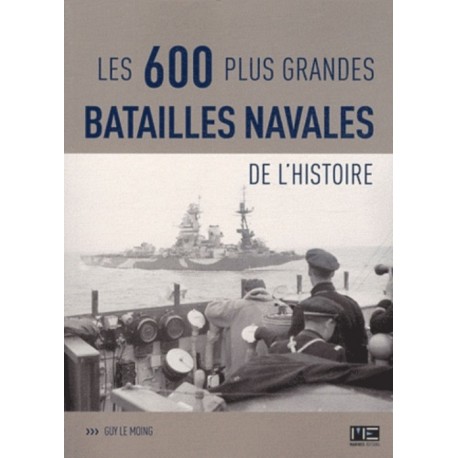 LES 600 PLUS GRANDS BATAILLES NAVALES DE L'HISTOIRE