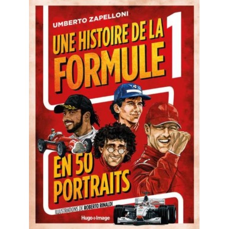 UNE HISTOIRE DE LA FORMULE 1 EN 50 PORTRAITS