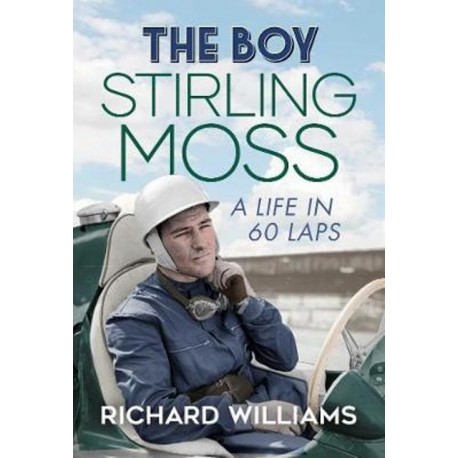 THE BOY : STIRLING MOSS : A LIFE IN 60 LAPS