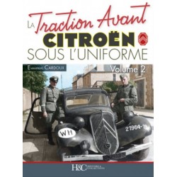 LA TRACTION AVANT CITROEN SOUS L'UNIFORME TOME 2