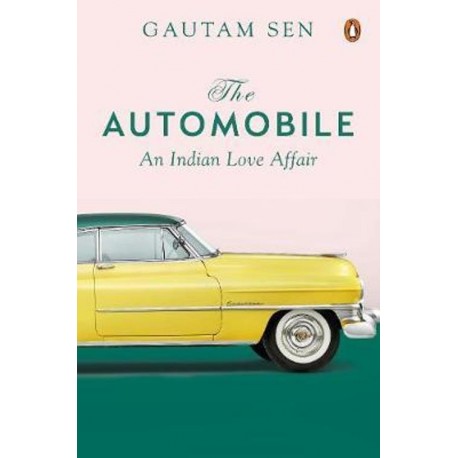 THE AUTOMOBILE - AN INDIAN LOVE AFFAIR - GAUTAM SEN