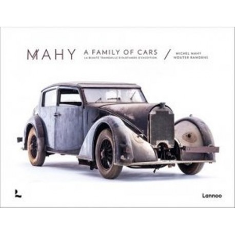MAHY A FAMILY OF CARS LA BEAUTE TRANQUILLE D'OLDTIMERS D 'EXCEPTION