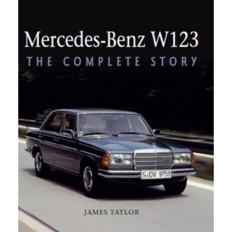 MERCEDES-BENZ W123 THE COMPLETE STORY