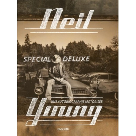 NEIL YOUNG UNE AUTOBIOGRAPHIE MOTORISEE