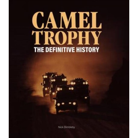 CAMEL TROPHY THE DEFINITIVE HISTORY