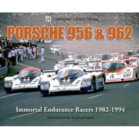 PORSCHE 956 & 962 IMMORTAL ENDURANCE RACERS 1982-1994