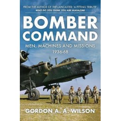 BOMBER COMMAND - MEN MACHINES AND MISSIONS 1936-68
