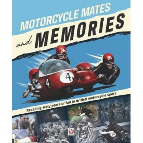 MOTORCYCLES, MATES AND MEMORIES