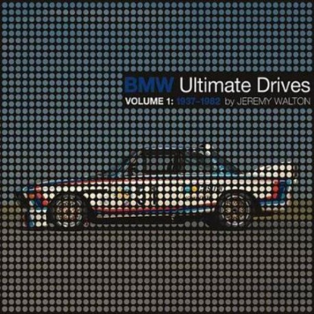 BMW ULTIMATE DRIVES VOLUME 1 : 1937-1982