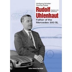 RUDOLF UHLENHAUT - FATHER OF THE MERCEDES 300 SL