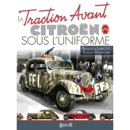 LA TRACTION AVANT CITROEN SOUS L'UNIFORME