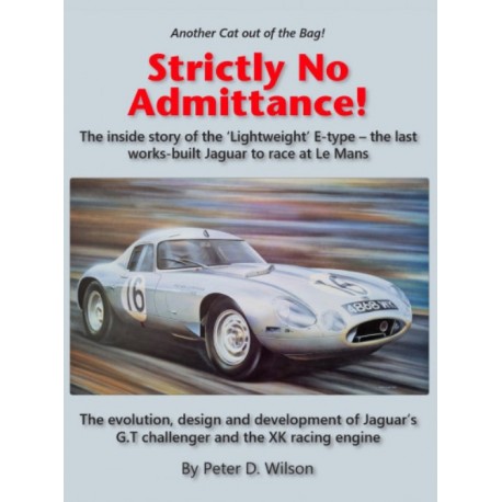 STRICTLY NO ADMITTANCE - LIGHTWEIGHT E-TYPE AND THE XK ENGINE