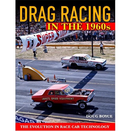 DRAG RACING IN THE 1960s : THE EVOLUTION IN RACE CAR TECHNOLOGY