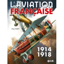 L'AVIATION FRANCAISE 1914-1918