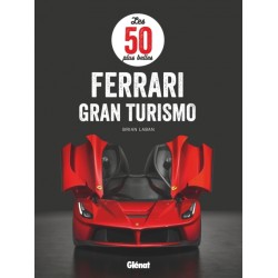 LES 50 PLUS BELLES FERRARI GRAN TURISMO