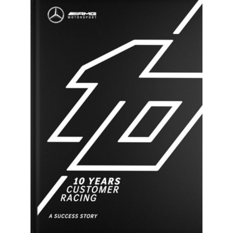 MERCEDES-AMG 10 YEARS CUSTOMER RACING-A SUCCESS STORY