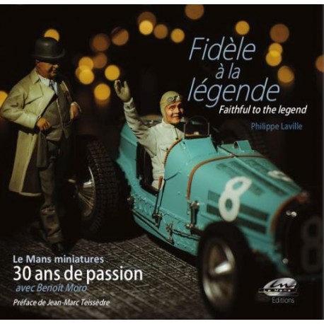 FIDELE A LA LEGENDE - LE MANS MINIATURES 30 ANS DE PASSION