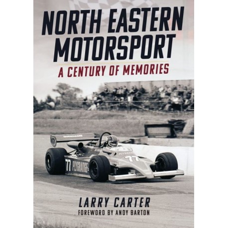 NORTH EASTERN MOTORSPORT A CENTURY OF MEMORIES
