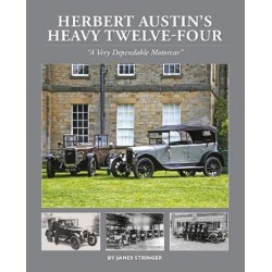 HERBERT AUSTIN'S HEAVY TWELVE-FOUR : A VERY DEPENDABLE MOTORCAR