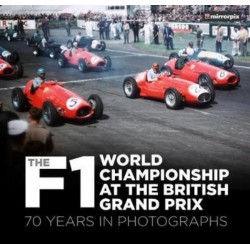 F1 WORLD CHAMPIONSHIP AT THE BRITISH GRAND PRIX : 70 YEARS IN PHOTOGRAPHS