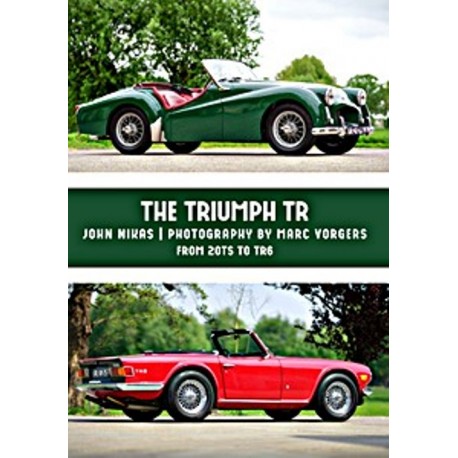 THE TRIUMPH TR : FROM 20TS TO TR6