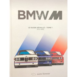 BMW M - LE GUIDE DETAILLE TOME 1 - 1972-1992