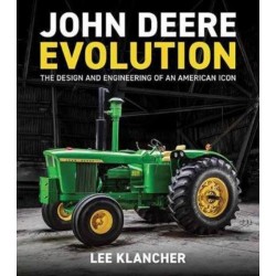JOHN DEERE EVOLUTION - THE DESIGN AND ENGINEERING OF AN AMERICAN ICON