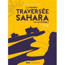 LA PREMIERE TRAVERSEE DU SAHARA EN AUTOMOBILE - LE RAID CITROEN 1921-1922