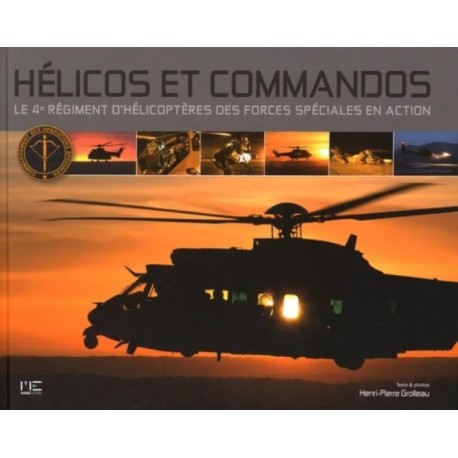 DES COMMANDOS ET DES HELICOS - LE 4e REGIMENT D'HELICOPTERES DES FORCES SPECIALES EN ACTION