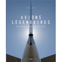 AVIONS LEGENDAIRES - LE REVE A PORTEE DE CIEL
