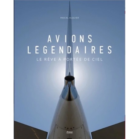 AVIONS LEGENDAIRES - LE REVE A PORTEE DE CIEL