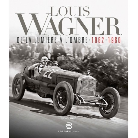 LOUIS WAGNER - DE LA LUMIERE A L'OMBRE 1882-1960