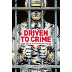 DRIVEN TO CRIME - TRUE STORIES OF WRONGDOING IN MOTOR RACING