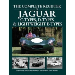 THE COMPLETE REGISTER OF JAGUAR C-TYPES, D-TYPES & LIGHTWEIGHT E-TYPE - NEW EDITION