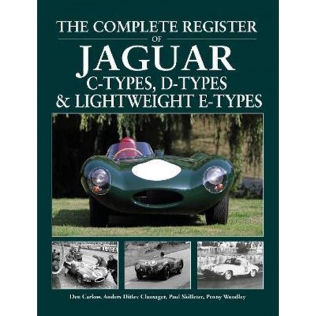 THE COMPLETE REGISTER OF JAGUAR C-TYPES, D-TYPES & LIGHTWEIGHT E-TYPE