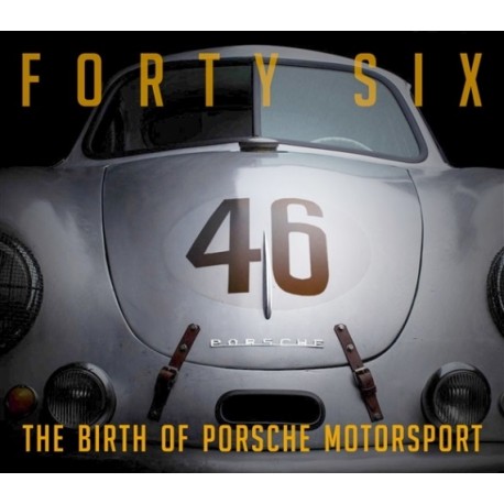 FORTY SIX - THE BIRTH OF PORSCHE MOTORSPORT