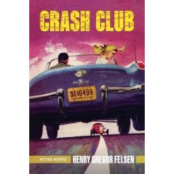 CRASH CLUB - ROMAN DE HENRY GREGOR FELSEN