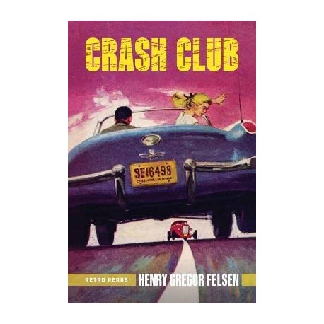 CRASH CLUB - ROMAN DE HENRY GREGOR FELSEN