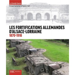 LES FORTIFICATIONS ALLEMANDES D'ALSACE-LORRAINE 1870-1918