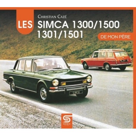 LES SIMCA 1300/1301 1500/1501 DE MON PERE - Livre de Christian Cazé