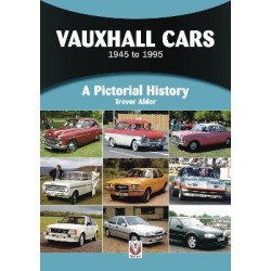 VAUXHALL CARS - 1945 TO 1995 A PICTORIAL HISTORY