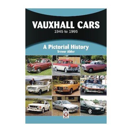 VAUXHALL CARS - 1945 TO 1995 A PICTORIAL HISTORY