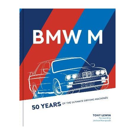 BMW M 50 YEARS OF THE ULTIMATE DRIVING MACHINES