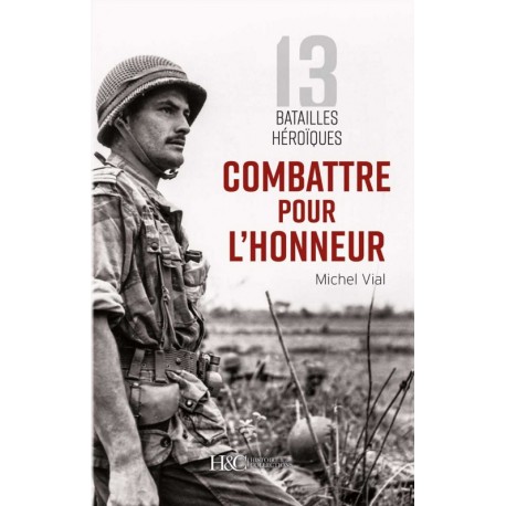 COMBATTRE POUR L'HONNEUR - 13 BATAILLES HEROIQUES
