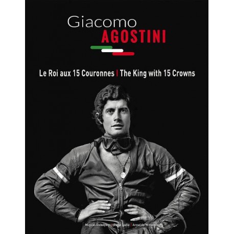 GIACOMO AGOSTINI LE ROI AUX 15 COURONNES / THE KING WITH 15 CROWNS