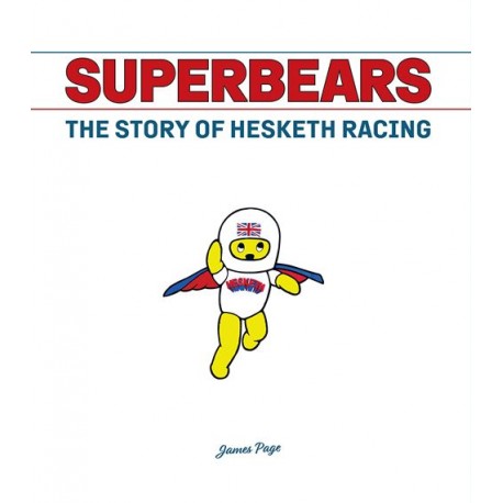 SUPERBEARS : THE STORY OF HESKETH RACING
